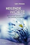 Heilende Worte - Die Kraft der Gebete als Schlüssel zur Heilung by Larry Dossey