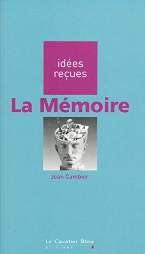 La Mémoire: idée reçues sur la mémoire (Idées reçues t. 1) francais La Mémoire: idée reçues sur la mémoire (Idées reçues t. 1) francais