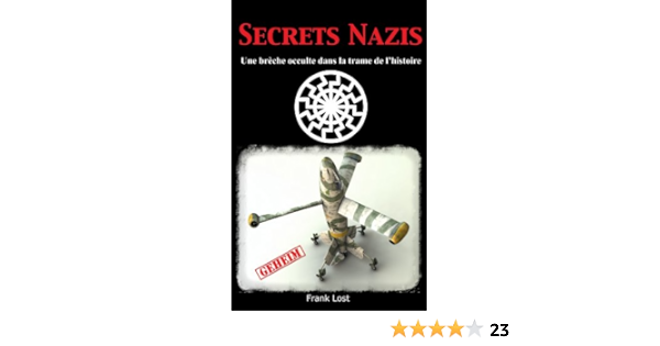 Secrets Nazis Une Breche Occulte Dans La Trame De L Histoire Ebook Lost Frank Amazon Fr Secrets Nazis Une Breche Occulte Dans La Trame De L Histoire Ebook Lost Frank Amazon Fr