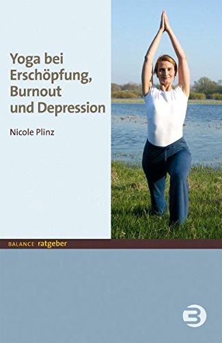 Yoga bei Erschöpfung, Burnout und Depression (BALANCE Ratgeber)