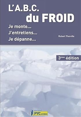 L'ABC du froid : Je monte, j'entretiens, je dépanne