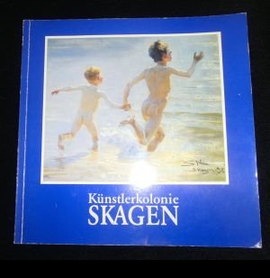 Preisvergleich Produktbild Künstlerkolonie Skagen : eine Ausstellung des Skagens Museum in Skagen, Dänemark im Altonaer Museum in Hamburg, 12. April - 11. Juni 1989