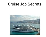 Image de Cruise Job Secrets: Your Guide to Getting a Job Entertaining on a Cruise Ship (English Edition)