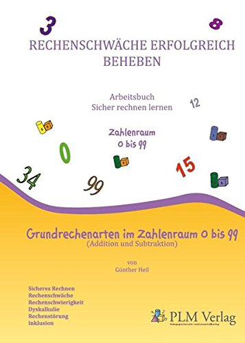 Lernprogramm 1 - Zahlaufbau Rechnen. Dyskalkulie, Rechenstörung, Rechenschwäche, Rechenschwierigkeit: Rechenschwäche erfolgreich beheben: Arbeitsbuch ... zum integrativ-strukturellen Ansatz)