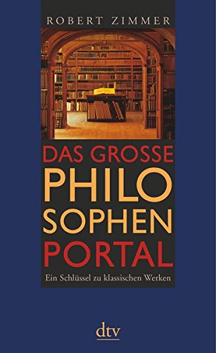 Download Das große Philosophenportal: Ein Schlüssel zu klassischen Werken