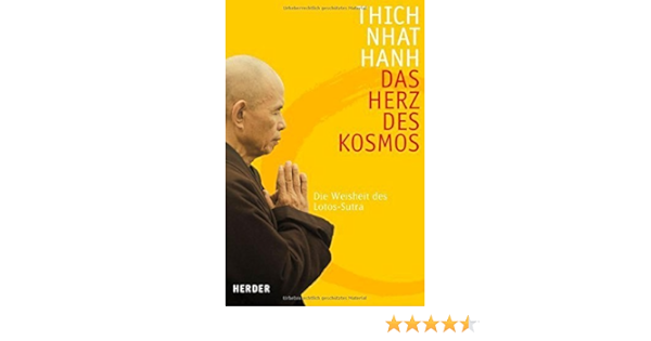 Das Herz Des Kosmos Die Weisheit Des Lotos Sutra Von Thich Nhat Hanh 9 Marz 2005 Gebundene Ausgabe Amazon De Bucher