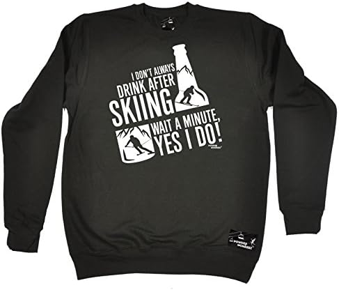Powder Monkeez - I Don't Always Drink After Skiing Yes I Do Snowboarding Jumper Ski Drinking Booze Top Wine Beer Alps Helmet Goggles Birthday Gift Christmas Present - SWEATSHIRT