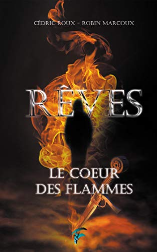 Télécharger Rêves: Le coeur des flammes Gratuit
