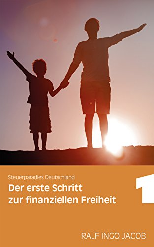 Download Steuerparadies Deutschland: Der erste Schritt zur finanziellen Freiheit Download Steuerparadies Deutschland: Der erste Schritt zur finanziellen Freiheit