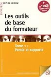 Image de Les outils de base du formateur : Tome 1, Parole et supports