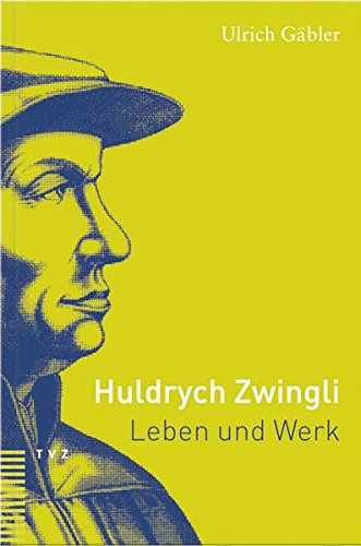Download Huldrych Zwingli: Leben und Werk