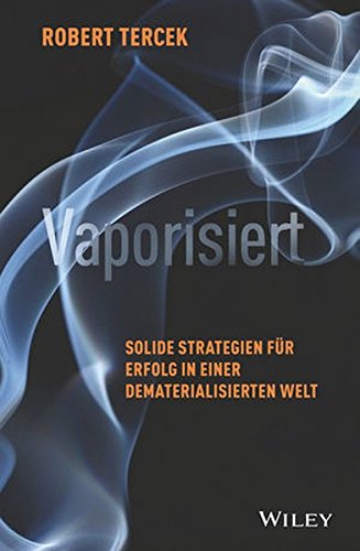 Vaporisiert: Solide Strategien für Erfolg in einer dematerialisierten Welt Buchen