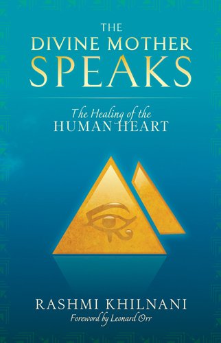 The Divine Mother Speaks: The Healing of the Human Heart The Divine Mother Speaks: The Healing of the Human Heart