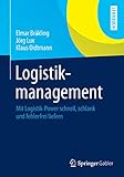 Logistikmanagement: Mit Logistik-Power schnell, schlank und fehlerfrei liefern by 