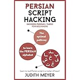 Persian Script Hacking: The optimal pathway to learn the Persian alphabet (Teach Yourself)