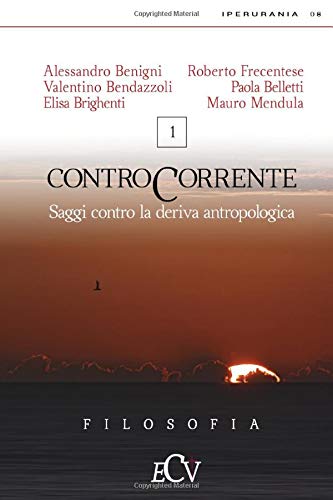Contro Corrente: Saggi contro la deriva antropologica Contro Corrente: Saggi contro la deriva antropologica