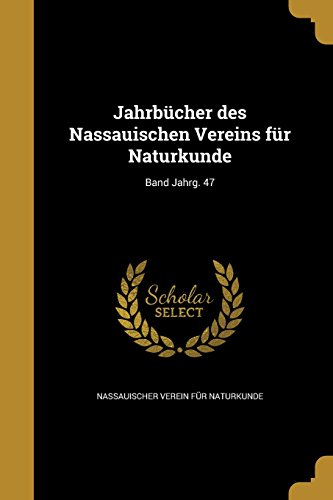 Jahrbucher Des Nassauischen Vereins Fur Naturkunde; Band Jahrg. 47