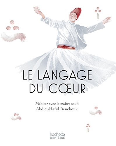Téléchargement gratuit de livres audio Le langage du coeur: méditer avec un maître Soufi by author E-book MOBI 2013350694