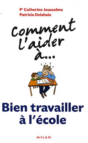 couverture de : Comment l'aider &agrave; bien travailler &agrave; l'&eacute;cole