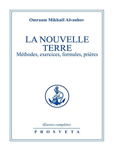 Download La nouvelle Terre: Méthodes, exercices, formules, prières Download La nouvelle Terre: Méthodes, exercices, formules, prières