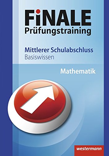 Finale - Prüfungstraining Mittlerer Schulabschluss: Basiswissen Mathematik: Ausgabe 2011