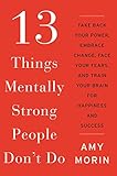 Image de 13 Things Mentally Strong People Don't Do: Take Back Your Power, Embrace Change, Face Your Fears, and Train Your Brain for Happiness and Success