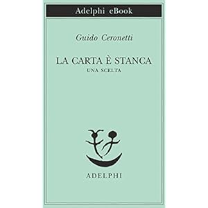 La carta è stanca: Una scelta (Piccola biblioteca Adelphi Vol. 451) La carta è stanca: Una scelta (Piccola biblioteca Adelphi Vol. 451)
