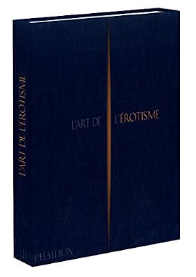PHAIDON FRANCE L'Art de l'Erotisme