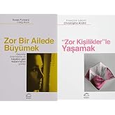 ZOR BİR AİLEDE B&Uuml;Y&Uuml;MEK: Ge&ccedil;mişi Onarmanın ve Hayatını Geri Kazanmanın Yolları & Zor Kişiliklerle Yaşamak (2 Kitap Set)