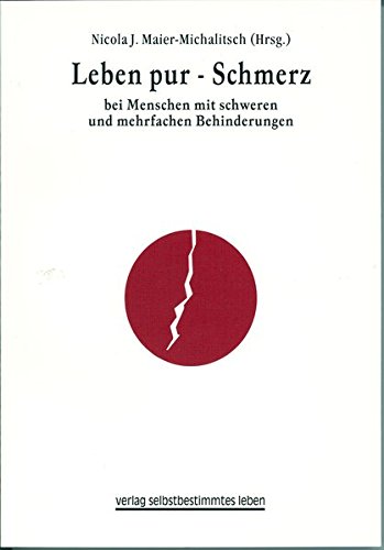 Download Leben Pur - Schmerz bei Menschen mit schweren und mehrfachen Behinderungen Download Leben Pur - Schmerz bei Menschen mit schweren und mehrfachen Behinderungen