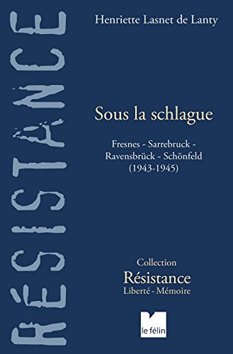 Sous la schlague : Fresnes-Sarrebruck-Ravensbrück-Schönfeld (1943-1945) en ligne Sous la schlague : Fresnes-Sarrebruck-Ravensbrück-Schönfeld (1943-1945) en ligne