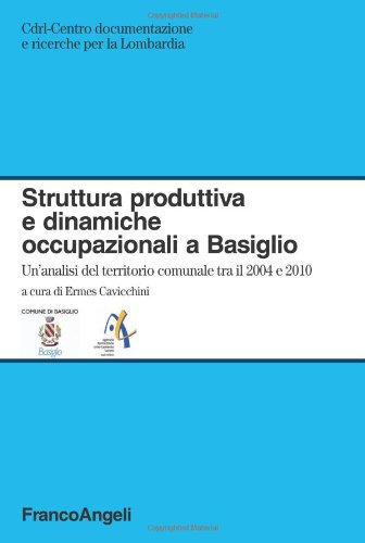 Struttura produttiva e dinamiche occupazionali a Basiglio. Un'analisi del territorio comunale tra il 2004 e il 2010