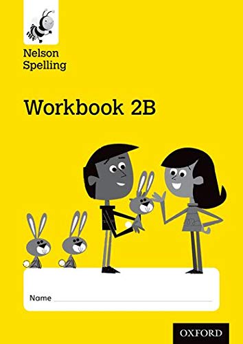 Nelson Spelling Workbook 2B Year 2/P3 (Yellow Level) x10 (Nelson Spelling New Edition)