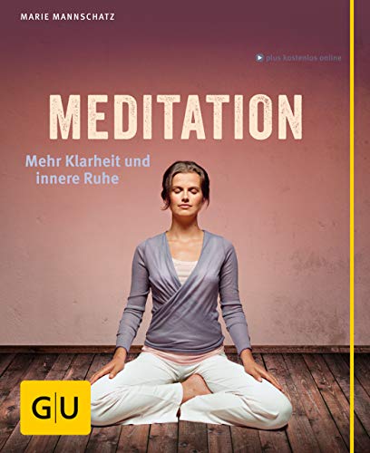 Meditation: Mehr Klarheit und innere Ruhe (GU Multimedia Körper, Geist & Seele)