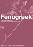 Image de Fenugreek: The Genus Trigonella (Medicinal and Aromatic Plants - Industrial Profiles)