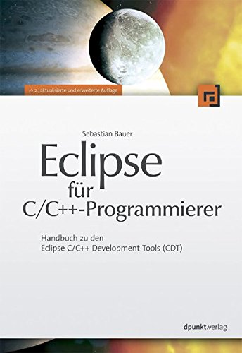 Eclipse für C/C++-Programmierer: Handbuch zu den Eclipse C/C++ Development Tools (CDT)