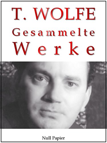Download Thomas Wolfe - Gesammelte Werke: Schau heimwärts, Engel!, Das Geweb aus Erde, Von Zeit und Strom, Die Geschichte eines Romans, Keine Tür, Tod, der stolze ... G... (Gesammelte Werke bei Null Papier 15) Download Thomas Wolfe - Gesammelte Werke: Schau heimwärts, Engel!, Das Geweb aus Erde, Von Zeit und Strom, Die Geschichte eines Romans, Keine Tür, Tod, der stolze ... G... (Gesammelte Werke bei Null Papier 15)