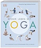 Besser leben mit Yoga: Das ganzheitliche Programm für zu Hause by