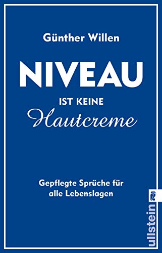Preisvergleich Produktbild Niveau ist keine Hautcreme: Gepflegte Sprüche für alle Lebenslagen