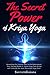The Secret Power Of Kriya Yoga: Revealing the Fastest Path to Enlightenment. How Fusing Bhakti & Jnana Yoga into Kriya will Unleash the most Powerful Yoga Ever (Real Yoga, Band 2) by 