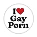 Produktbild I love Gay Porn bedruckt Kühlschrank Magnet 58 mm groß rund Button Neuheit Geschenk