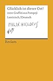 Image de Glücklich ist dieser Ort!: 1000 Graffiti aus Pompeji. Lateinisch/Deutsch (Reclams Universal-Bibliot