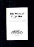 Image de Story of Stupidity: A History of Western Idiocy from the Days of Greece to the Present