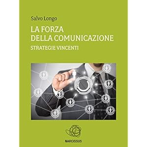 La Forza della Comunicazione - Strategie vincenti