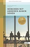 München mit anderen Augen sehen: 23 Spaziergänge zu besonderen Orten by Felix Leibrock, Melanie Sommer