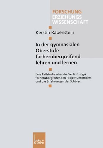 In der gymnasialen Oberstufe fächerübergreifend lehren und lernen (Forschung Erziehungswissenschaft)