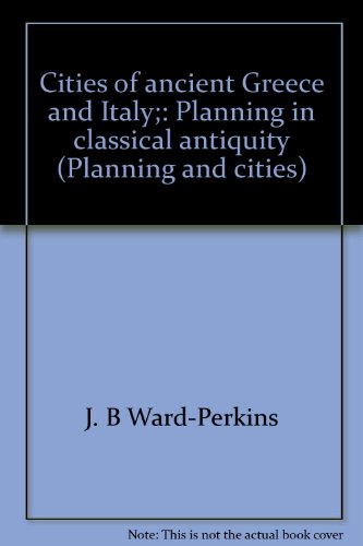 Cities of Ancient Greece and Italy; Planning in Classical Antiquity (Planning and Cities)