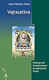 Vajrasattva: Heilung und Transformation im tibetischen Tantra by 