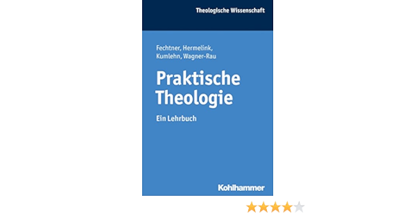Praktische Theologie Ein Lehrbuch Theologische Wissenschaft Sammelwerk Fur Studium Und Beruf 15 Ebook Fechtner Kristian Hermelink Jan Kumlehn Martina Wagner Rau Ulrike Amazon De Kindle Shop