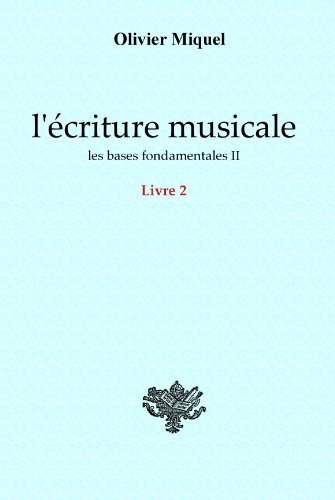 Book's Cover of Lécriture musicale  les bases fondamentales II  LIVRE 2